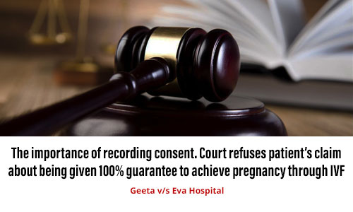The importance of recording consent. Court refuses patient’s claim about being given 100% guarantee to achieve pregnancy through IVF